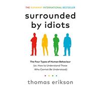 Surrounded by Idiots: The Four Types of Human Behaviour (or, How to Understand