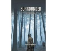 SURROUNDED: The Lost Battalion's Five Days of Hell in the Argonne Forest