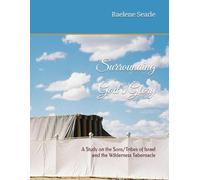 Surrounding God's Glory: A Study on the Sons/Tribes of Israel and the Wilderness Tabernacle