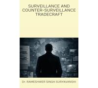 SURVEILLANCE AND COUNTER-SURVEILLANCE TRADECRAFT: A Professional Doctrine for Intelligence, Security, and Protective Operations
