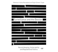 Surveillance and the Dossier: Record Keeping, Vulnerability and Reputational Politics