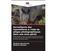 Surveillance des mammifères à l'aide de pièges photographiques dans une zone gérée: Étude réalisée sur des mammifères de taille moyenne et grande, ... de la Flona do Jamari, Rondônia, Brésil