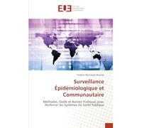 Surveillance Épidémiologique et Communautaire: Méthodes, Outils et Bonnes Pratiques pour Renforcer les Systèmes de Santé Publique