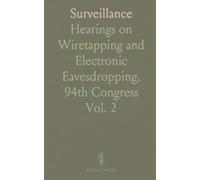 Surveillance: Hearings on Wiretapping and Electronic Eavesdropping, 94th Congress