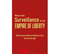 Surveillance in the Empire of Liberty: Why Thomas Jefferson Matters in Our Information Age