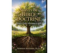 SURVEY BIBLE DOCTRINE: Rooted in Truth Flourishing In Spirit