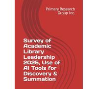 Survey of Academic Library Leadership 2025, Use of AI Tools for Discovery & Summation