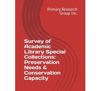 Survey of Academic Library Special Collections: Preservation Needs & Conservation Capacity
