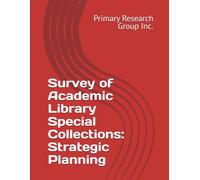 Survey of Academic Library Special Collections: Strategic Planning