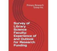 Survey of Library Science Faculty: Experience of and Outlook for Research Funding