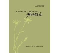 Survey Through Genesis: A Nine-Week Survey Through Women’s Bible Study in the Book of Genesis