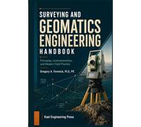 Surveying and Geomatics Engineering Handbook: Principles, Instrumentation, and Modern Field Practice