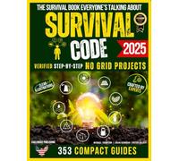 SURVIVAL CODE: The Ultimate DIY Projects Guide to Total Self-Sufficiency & Crisis Preparedness - Set Up a Self-Sustaining Homestead That Provides Everything You Need