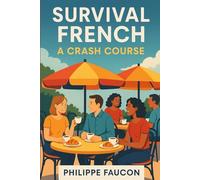 Survival French: A Crash Course: Speaking French in Provence