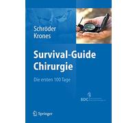 Survival-Guide Chirurgie: Die Eersten 100 Tage: Die ersten 100 Tage