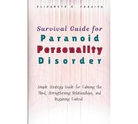 Survival Guide for Paranoid Personality Disorder: Simple Strategy Guide for Calming the Mind, Strengthening Relationships, and Regaining Control