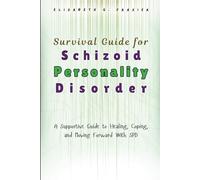 Survival Guide for Schizoid Personality Disorder: A Supportive Guide to Healing, Coping, and Moving Forward With SPD