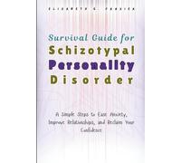 Survival Guide for Schizotypal Personality Disorder: A Simple Steps to Ease Anxiety, Improve Relationships, and Reclaim Your Confidence