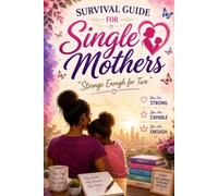 Survival Guide for Single Mothers: "Strong Enough for Two."