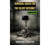Survival Hacks for the Silent Internet