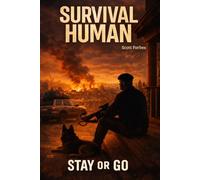 Survival Human: Stay or Go: Stay or Go: Stay or Go