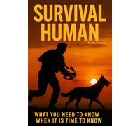 Survival Human: What you need to know, when it is time to know