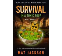 Survival in a Toxic Soup: A Users Guide to Navigating Life on a Poisoned Planet