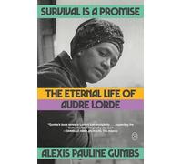 Survival Is a Promise: The Eternal Life of Audre Lorde