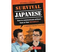Survival Japanese: How to Communicate without Fuss or Fear Instantly! (A Japanese Phrasebook) (Survival Phrasebooks)