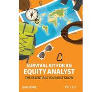Survival Kit for an Equity Analyst: The Essentials You Must Know by Shin Horie