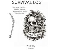 SURVIVAL LOG: A 60-Day Planner for Getting Through It