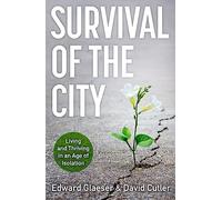 Survival of the City: Living and Thriving in an Age of Isolation