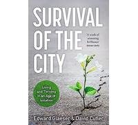 Survival of the City: Living and Thriving in an Age of Isolation
