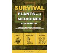 Survival Plants and Medicine Guide: The Definitive Illustrated Compendium to Heal Without a Doctor When Everything Collapses