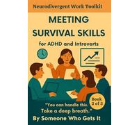 Survival Skills for ADHD and Introverts: Gentle Tools to Stay Grounded, Speak Up, and Recover After Every Meeting