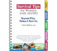 Survival Tips For Women With Ad/hd: Beyond Piles, Palms & Post-its