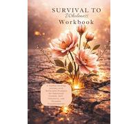 Survival to Wholeness Workbook: A Guided Healing Journey with Reflection Prompts for Emotional Growth, Self-Discovery, and Personal Transformation