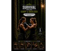 Survival Überleben: Kampf und Überleben: Überleben in der Wildnis mit Bushcraft, Krisenvorsorge, Selbstverteidigung, Outdoor Wissen und taktischem Denken. mentale Stärke und taktisches Denken.