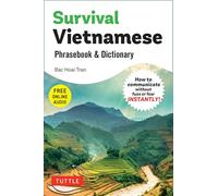 Survival Vietnamese Phrasebook & Dictionary: How to Communicate Without Fuss or Fear Instantly! (With Free Online Audio)