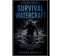Survival Watercraft: Understanding the Acquisition, Movement, and Protection of Water