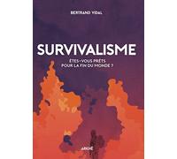 Survivalisme: Etes-vous prêts pour la fin du monde ?