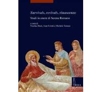 Survivals, revivals, rinascenze. Studi in onore di Serena Romano. Ediz. italiana, inglese e francese