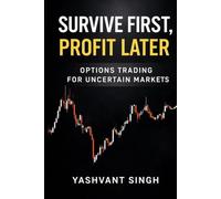 SURVIVE FIRST, PROFIT LATER: OPTIONS TRADING FOR UNCERTAIN MARKETS