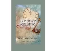 Survive or Collapse: How Nations Can Prepare for the Next 30 Years (2025-2055)