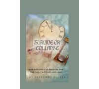 Survive or Collapse: How Nations Can Prepare for the Next 30 Years (2025-2055)