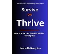 Survive or Thrive: How to Scale Your Business Without Burning Out