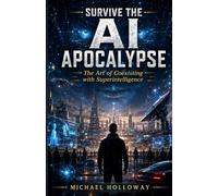 Survive the AI Apocalypse: The Art of Coexisting with Superintelligence