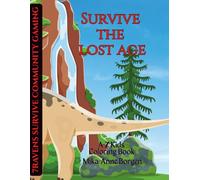 Survive the Lost Age: A-Z Big Dinos, prehistoric and cave era and Lots of Color!