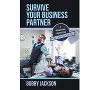 Survive Your Business Partner: A Practical Guide for New Entrepreneurs!