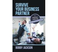 Survive Your Business Partner: A Practical Guide for New Entrepreneurs!